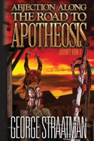 Abjection along the Road to Apotheosis (Journey book 2) 1502814269 Book Cover