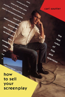 How to Sell Your Screenplay: The Real Rules of Film and Television 0942257243 Book Cover