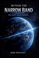Within the Narrow Band: How Earth Stayed Habitable B0GZKNYXRB Book Cover