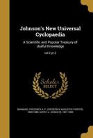 Johnson's New Universal Cyclopaedia: A Scientific and Popular Treasury of Useful Knowledge; vol 2 pt 2 1372031456 Book Cover
