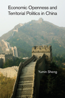 Economic Openness and Territorial Politics in China 1107507421 Book Cover