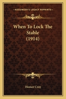When To Lock The Stable 0548655316 Book Cover