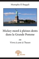 Mickey mord à pleines dents dans la Grande Pomme: ou Vivre à cent à l'heure (French Edition) 2332642773 Book Cover