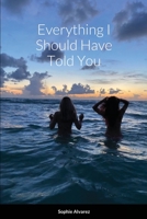 Everything I Should Have Told You 1716618290 Book Cover