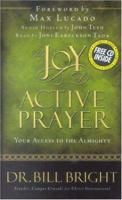 The Joy Of Active Prayer (Bright, Bill. Joy of Knowing God) 0781442516 Book Cover