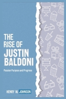 THE RISE OF JUSTIN BALDONI: Passion Purpose and Progress B0DS2SQBJ3 Book Cover