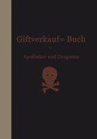 Vorschriften Uber Den Handel Mit Giften Im Deutschen Reiche: Beschlusse Des Bundesrats Und Einfuhrungsverordnungen Der Einzelstaaten 3662317656 Book Cover