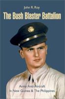 The Bush Blaster Battalion: Army Anti-Aircraft in New Guinea 0595261868 Book Cover