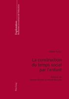 La Construction Du Temps Social Par l'Enfant: Préfaces de Jerome Bruner Et Michel Bossard 3039117610 Book Cover
