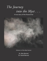 Journey into the Myst: A true story of the Paranormal 1949829294 Book Cover