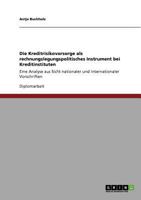 Die Kreditrisikovorsorge als rechnungslegungspolitisches Instrument bei Kreditinstituten: Eine Analyse aus Sicht nationaler und internationaler Vorschriften 3640598784 Book Cover