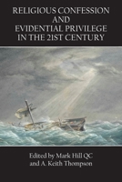 Religious Confession and Evidential Privilege in the 21st Century 192244992X Book Cover