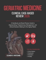 Geriatric Medicine Clinical Case-Based Review 2026: A Handbook and Board Review Guide to Deprescribing, Polypharmacy Management, and Clinical Decision-Making for the Aging Patient B0HBLGCWLB Book Cover