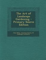 The Art of Landscape Gardening - Primary Source Edition 1294578219 Book Cover