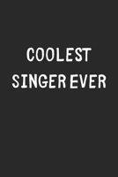 Coolest Singer Ever: Lined Journal, 120 Pages, 6 x 9, Cool Singer Gift Idea, Black Matte Finish (Coolest Singer Ever Journal) 1706345380 Book Cover