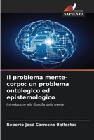 Il problema mente-corpo: un problema ontologico ed epistemologico (Italian Edition) 6206962717 Book Cover