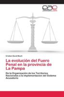 La evolución del Fuero Penal en la provincia de La Pampa 6202121564 Book Cover