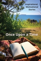 ONCE UPON A TIME: Change your life. Be inspired. B0FT1FCGT7 Book Cover