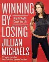 Winning by Losing: Drop the Weight, Change Your Life 0060845473 Book Cover
