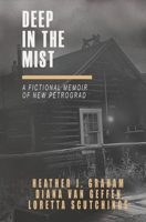 Deep in the Mist: A Fictional Memoir of New Petrograd 167744665X Book Cover