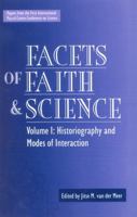 Facets of Faith and Science: Vol. I: Historiography and Modes of Interaction (Facets of Faith & Science) 0819199877 Book Cover