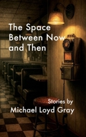 The Space Between Now and Then B0GNP644P7 Book Cover