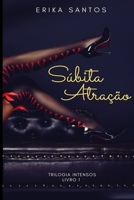 S�bita Atra��o: Trilogia Intensos - I 1520295316 Book Cover