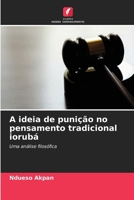 A ideia de punição no pensamento tradicional iorubá (Portuguese Edition) 6139927056 Book Cover