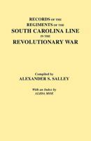 Records of the Regiments of the South Carolina Line in the Revolutionary War 0806307692 Book Cover