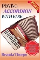 PLAYING ACCORDION WITH EASE: A Step-By-Step Guide To Learning Accordion Techniques, Reading Sheet Music, And Playing Songs With Confidence B0F6LR964M Book Cover