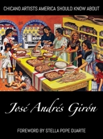 Chicano Artists America Should Know About: José Andrés Girón 1956203370 Book Cover