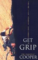 Get a Grip: Facing Life's Toughest Challenges 0924748648 Book Cover