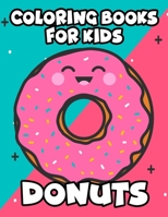 Coloring Books For Kids Donuts: Large Print Illustrations To Color For Beginners, Delicious Doughnuts Coloring Pages For Children B08T48JFQS Book Cover