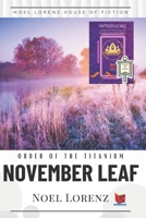 Order of the Titanium - November Leaf 9393695393 Book Cover