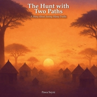 The Hunt with Two Paths: A Story About Seeing Many Truths (African Heritage Tales) 1996972138 Book Cover