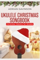 Ukulele Christmas Songbook: Christmas Classics For Ukulele 1726798860 Book Cover