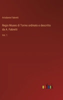 Regio Museo di Torino ordinato e descritto da A. Fabretti: Vol. 1 (Italian Edition) 3368714066 Book Cover