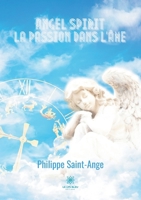 Angel spirit: La passion dans l'âme B08XNDNMZT Book Cover