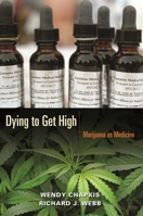 Dying to Get High: Marijuana as Medicine 0814716679 Book Cover