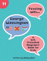 Texting with George Washington: A U.S. President Biography Book for Kids 1096692449 Book Cover