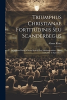 Triumphus Christianae Fortitudinis Seu Scanderbegus: In Scenam Datus A Musis Benedictinis Salisburgensibus: Anno 1724, Die 4. Septembris 1021219428 Book Cover