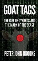 Goat Tags: The Rise of Cyborgs and the Mark of the Beast 1968804137 Book Cover