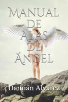 Manual de Alas de Ángel 1521245819 Book Cover