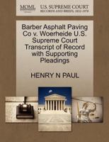 Barber Asphalt Paving Co v. Woerheide U.S. Supreme Court Transcript of Record with Supporting Pleadings 1270209507 Book Cover