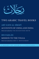 Two Arabic Travel Books: Accounts of China and India and Mission to the Volga 1479830593 Book Cover