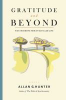 Gratitude and Beyond: Five Insights for a Fulfilled Life 1844096130 Book Cover