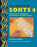 All Sorts of Sorts 4: Word Sorts for Vocabulary Development for Upper Grades 1567850707 Book Cover