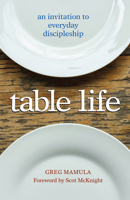 Table Life: An Invitation to Everyday Discipleship 0817018158 Book Cover
