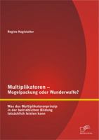 Multiplikatoren - Mogelpackung oder Wunderwaffe? Was das Multiplikatorenprinzip in der betrieblichen Bildung tatsächlich leisten kann 3842884982 Book Cover