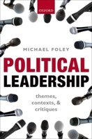 Political Leadership: Themes, Contexts, and Critiques 0199685932 Book Cover